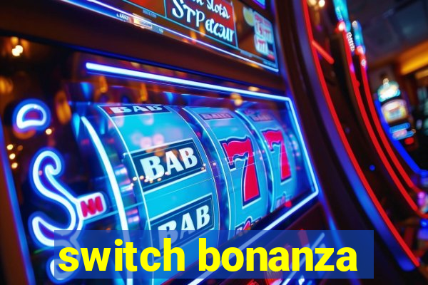 switch bonanza